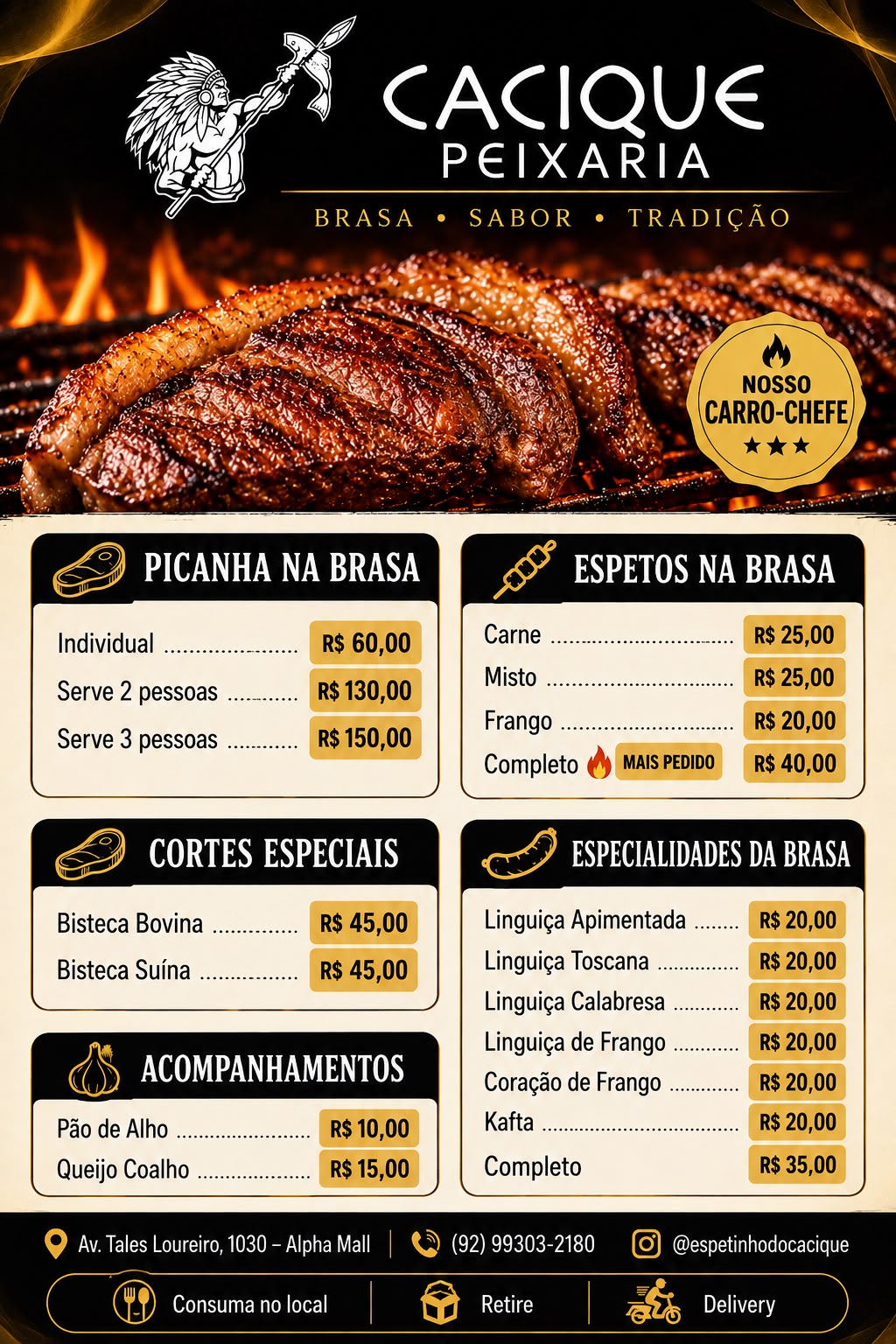 Cardápio Cacique Peixaria: picanha na brasa, espetos, cortes especiais, linguiças e acompanhamentos. Av. Tales Loureiro, 1030, Alpha Mall. Telefone (92) 99303-2180.